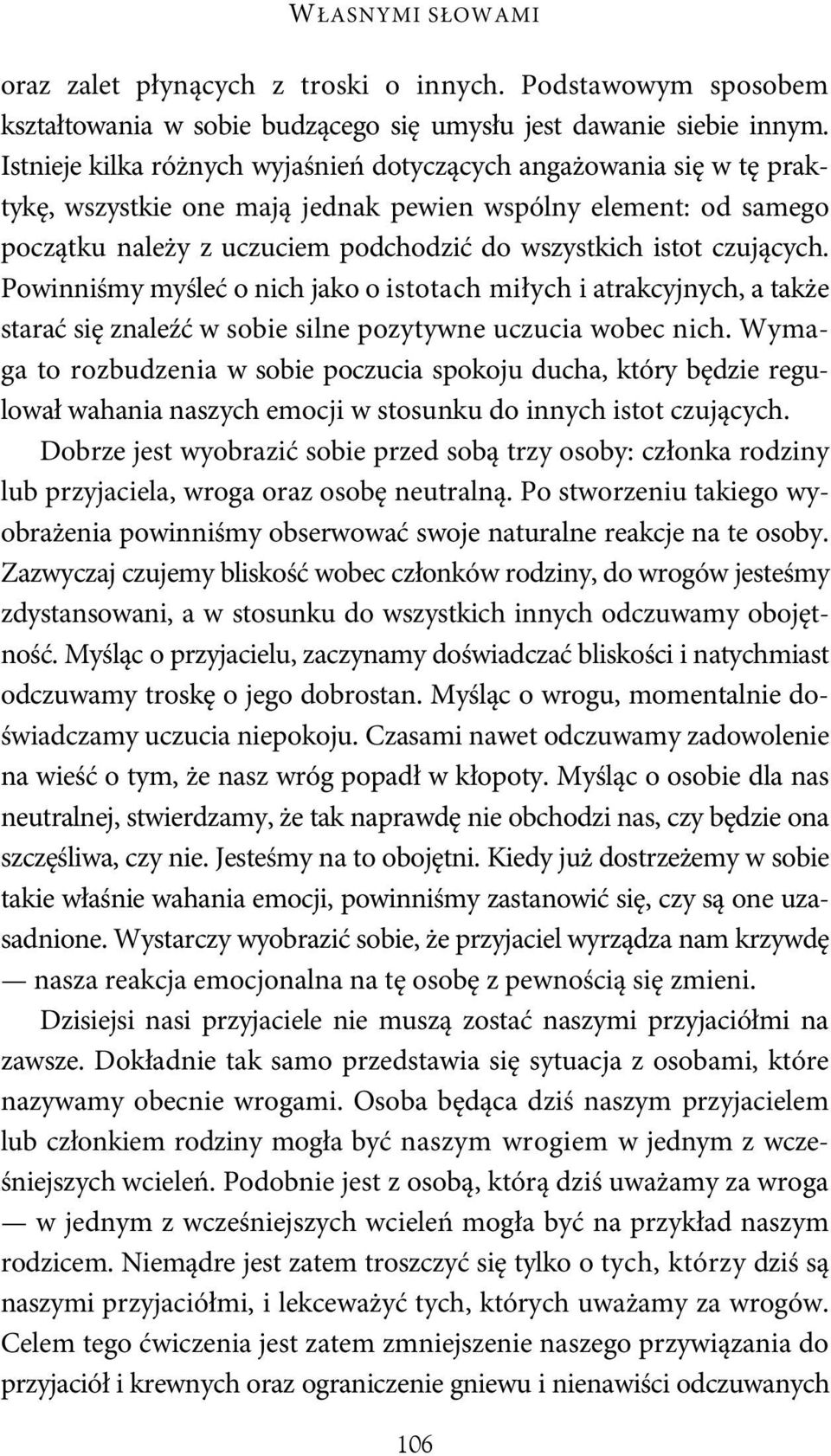czujących. Powinniśmy myśleć o nich jako o istotach miłych i atrakcyjnych, a także starać się znaleźć w sobie silne pozytywne uczucia wobec nich.