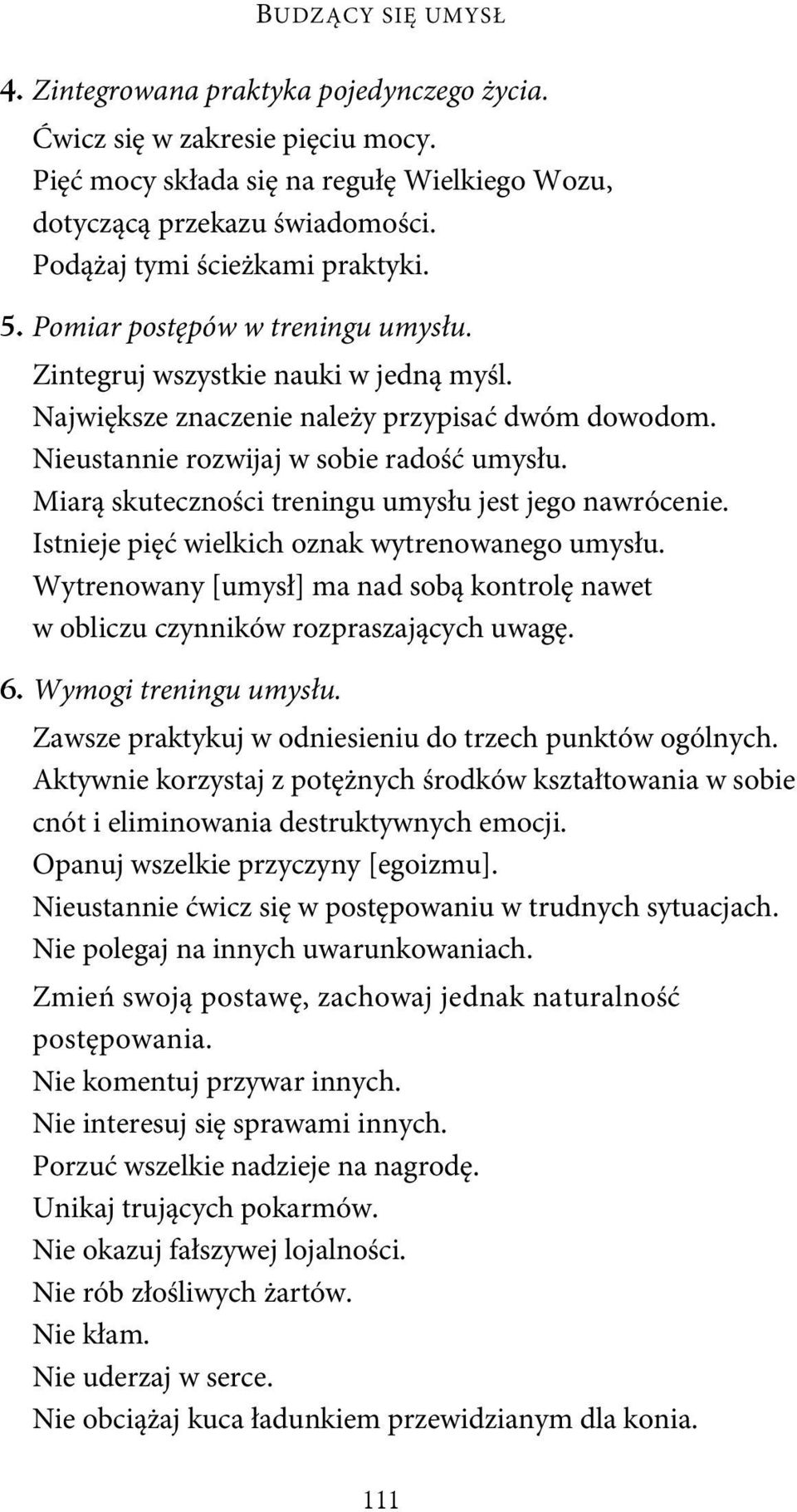 Nieustannie rozwijaj w sobie radość umysłu. Miarą skuteczności treningu umysłu jest jego nawrócenie. Istnieje pięć wielkich oznak wytrenowanego umysłu.