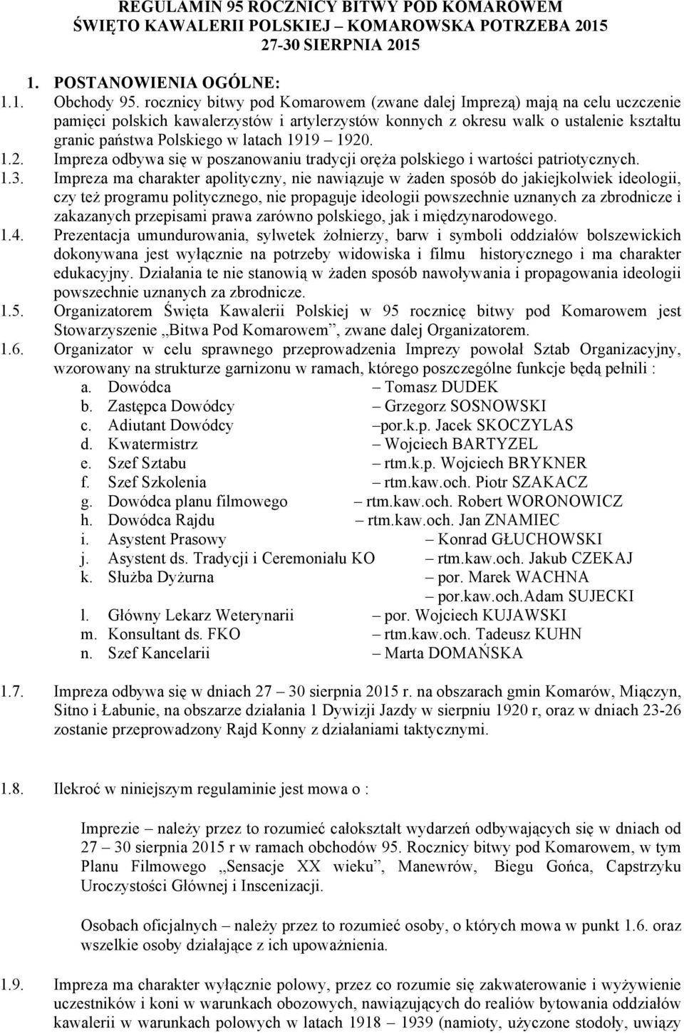 1919 1920. 1.2. Impreza odbywa się w poszanowaniu tradycji oręża polskiego i wartości patriotycznych. 1.3.