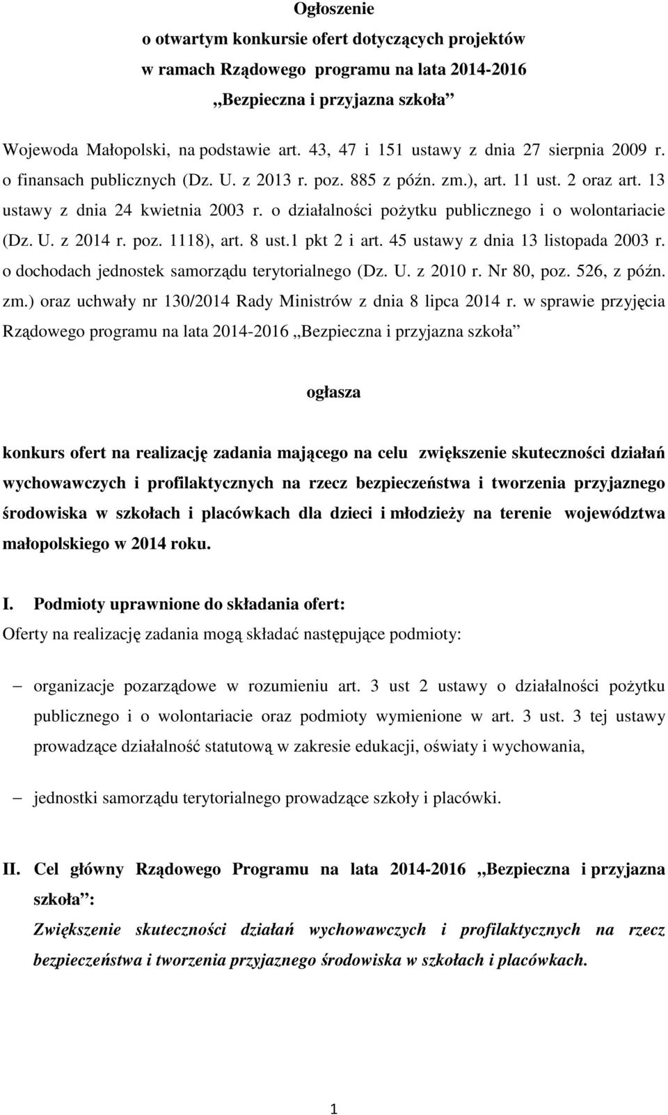 o działalności pożytku publicznego i o wolontariacie (Dz. U. z 2014 r. poz. 1118), art. 8 ust.1 pkt 2 i art. 45 ustawy z dnia 13 listopada 2003 r. o dochodach jednostek samorządu terytorialnego (Dz.