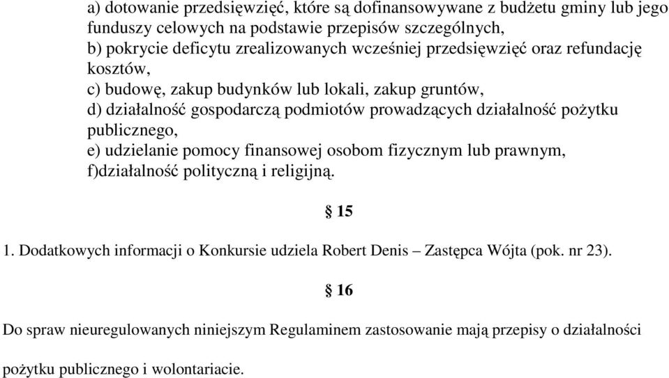 pożytku publicznego, e) udzielanie pomocy finansowej osobom fizycznym lub prawnym, f)działalność polityczną i religijną. 1.