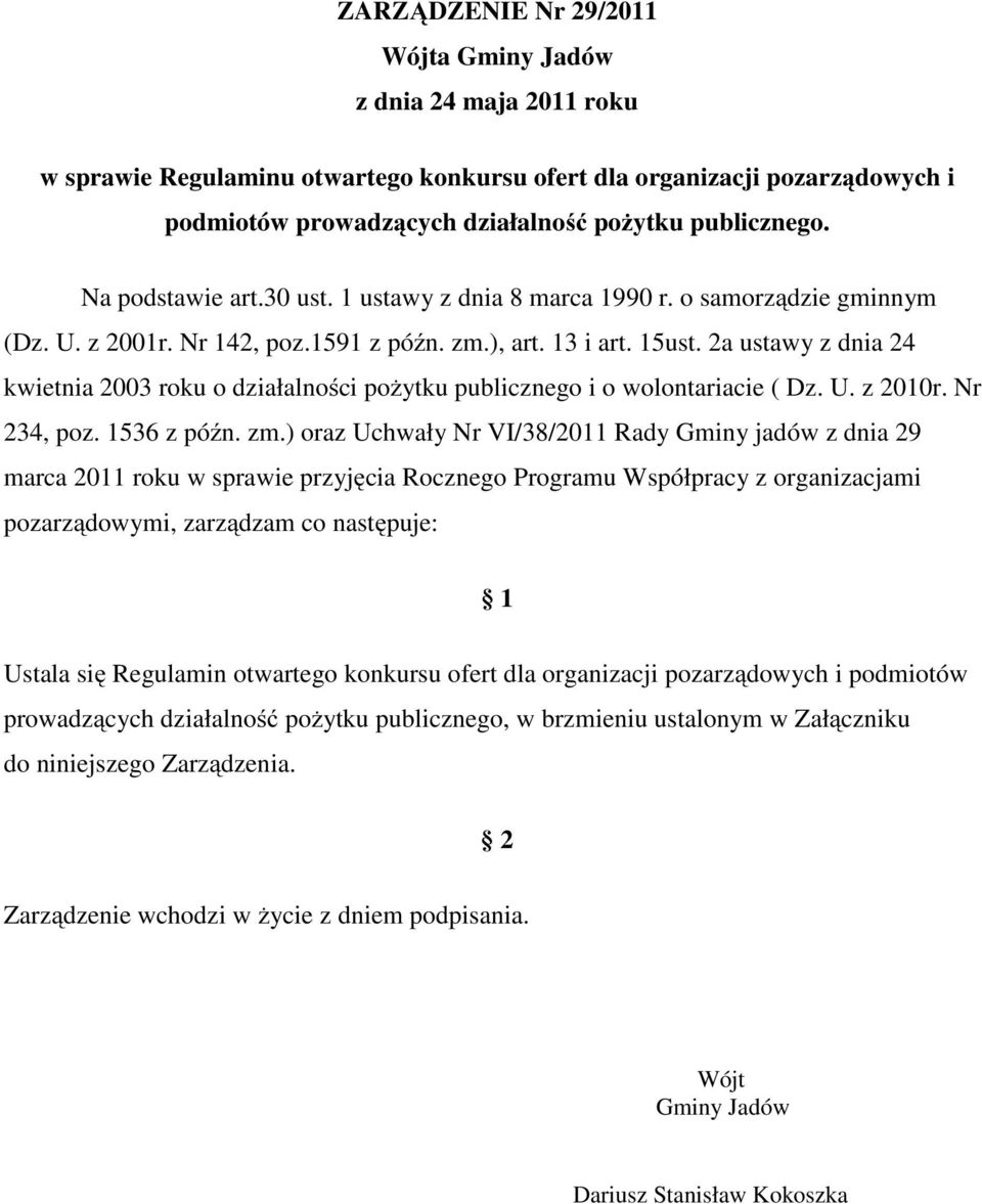 2a ustawy z dnia 24 kwietnia 2003 roku o działalności pożytku publicznego i o wolontariacie ( Dz. U. z 2010r. Nr 234, poz. 1536 z późn. zm.