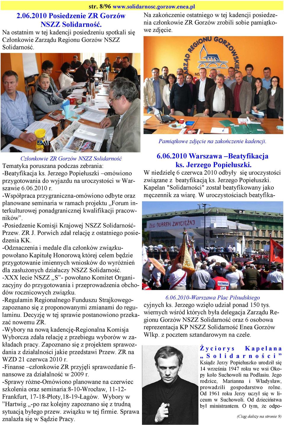 Członkowie ZR Gorzów NSZZ Solidarność Tematyka poruszana podczas zebrania: -Beatyfikacja ks. Jerzego Popiełuszki omówiono przygotowania do wyjazdu na uroczystości w Warszawie 6.06.2010 r.