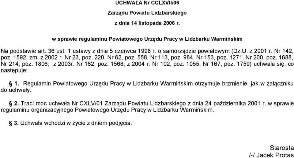 1688, Nr 214, poz. 1806; z 2003r. Nr 162, poz. 1568; z 2004 r. Nr 102, poz. 1055, Nr 167, poz. 1759) uchwala się, co następuje: 1.