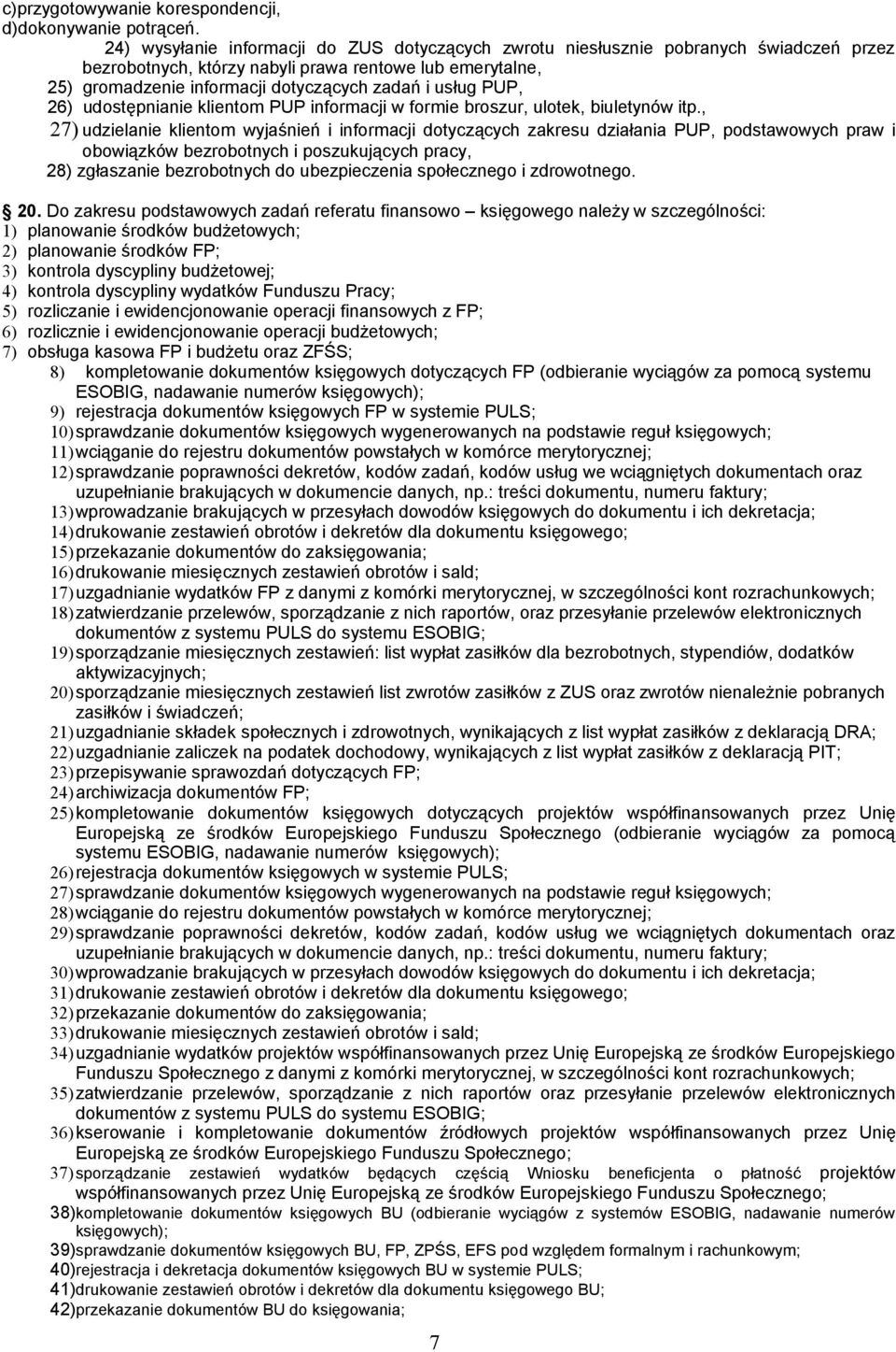 PUP, 26) udostępnianie klientom PUP informacji w formie broszur, ulotek, biuletynów itp.