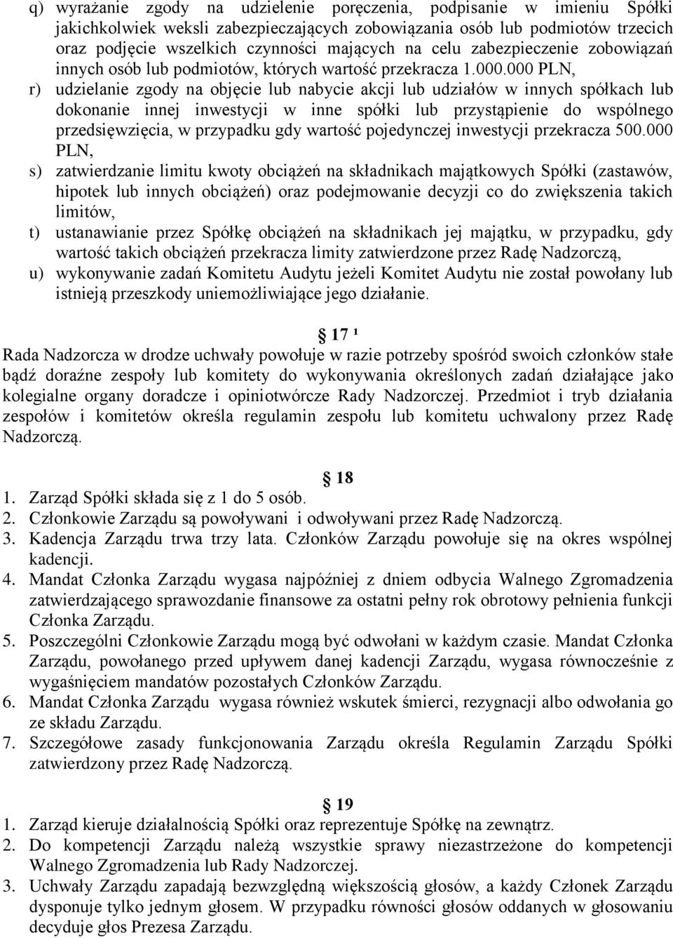 000 PLN, r) udzielanie zgody na objęcie lub nabycie akcji lub udziałów w innych spółkach lub dokonanie innej inwestycji w inne spółki lub przystąpienie do wspólnego przedsięwzięcia, w przypadku gdy