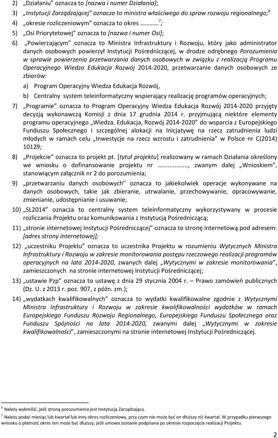 odrębnego Porozumienia w sprawie powierzenia przetwarzania danych osobowych w związku z realizacją Programu Operacyjnego Wiedza Edukacja Rozwój 2014-2020, przetwarzanie danych osobowych ze zbiorów: