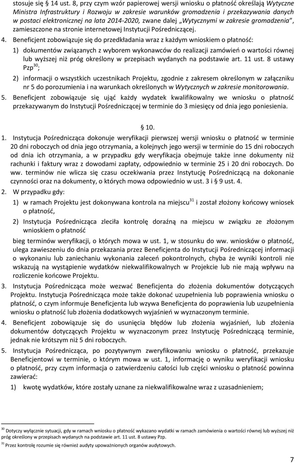 2014-2020, zwane dalej Wytycznymi w zakresie gromadzenia, zamieszczone na stronie internetowej Instytucji Pośredniczącej. 4.