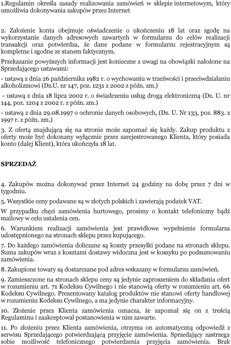 formularzu rejestracyjnym są kompletne i zgodne ze stanem faktycznym.