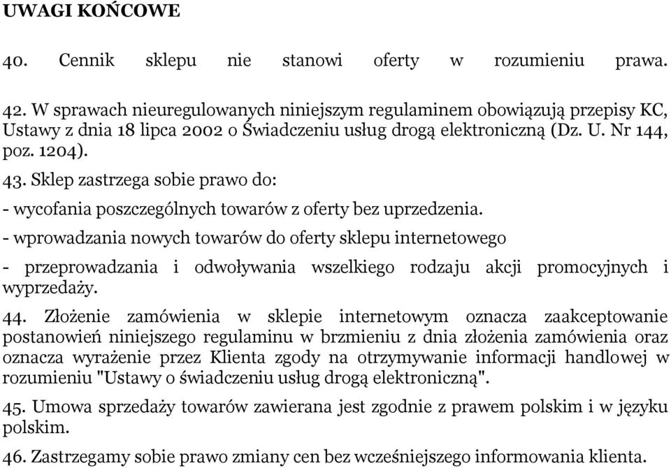 Sklep zastrzega sobie prawo do: - wycofania poszczególnych towarów z oferty bez uprzedzenia.