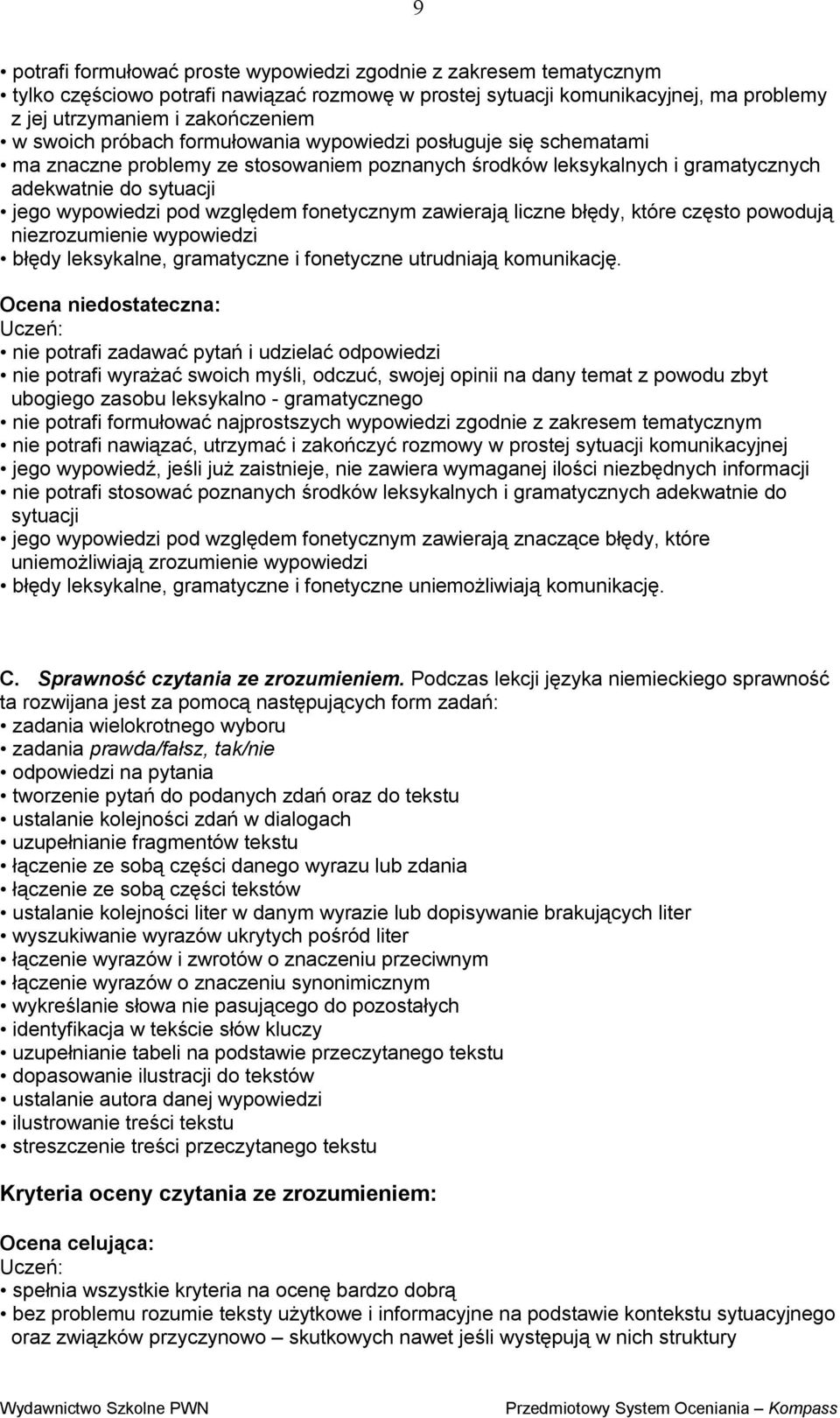 fonetycznym zawierają liczne błędy, które często powodują niezrozumienie wypowiedzi błędy leksykalne, gramatyczne i fonetyczne utrudniają komunikację.