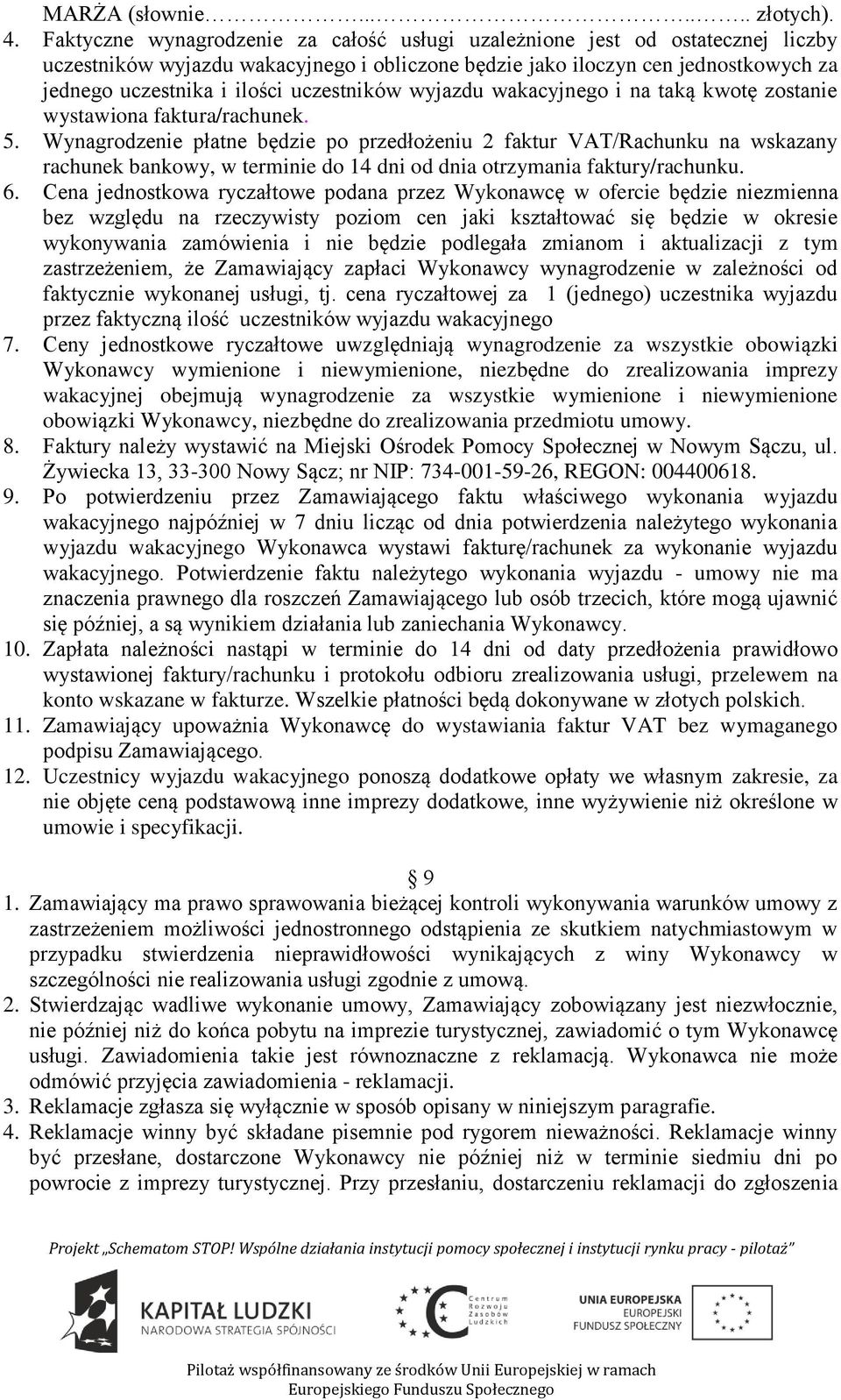 uczestników wyjazdu wakacyjnego i na taką kwotę zostanie wystawiona faktura/rachunek. 5.