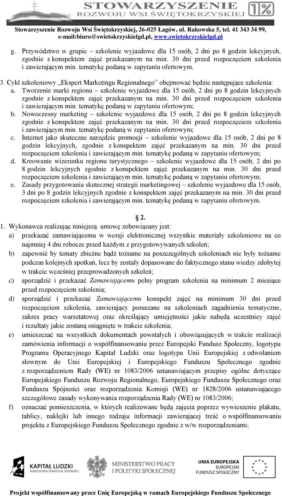 Tworzenie marki regionu szkolenie wyjazdowe dla 15 osób, 2 dni po 8 godzin lekcyjnych zgodnie z konspektem zajęć przekazanym na min. 30 dni przed rozpoczęciem szkolenia i zawierającym min.