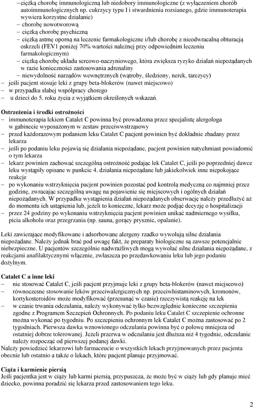 z nieodwracalną obturacją oskrzeli (FEV1 poniżej 70% wartości należnej przy odpowiednim leczeniu farmakologicznym) ciężką chorobę układu sercowonaczyniowego, która zwiększa ryzyko działań