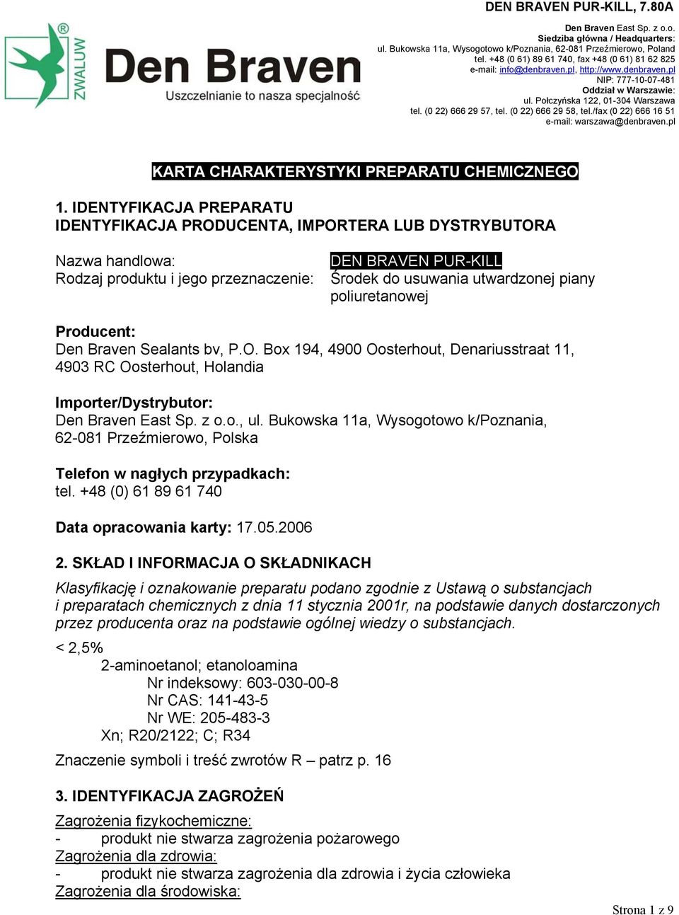 (0 22) 666 29 57, tel. (0 22) 666 29 58, tel./fax (0 22) 666 16 51 e-mail: warszawa@denbraven.pl KARTA CHARAKTERYSTYKI PREPARATU CHEMICZNEGO 1.