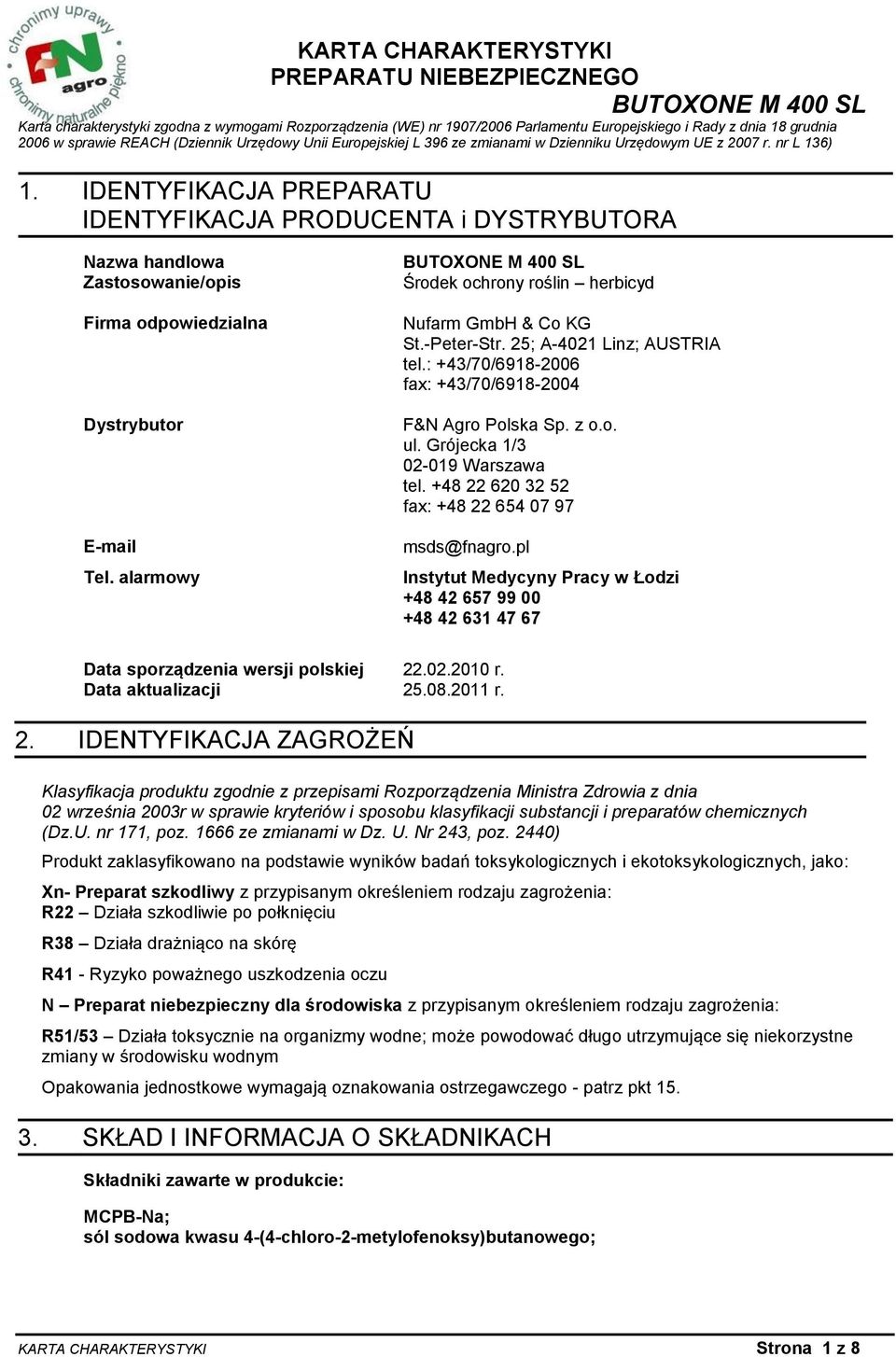 alarmowy Data sporządzenia wersji polskiej Data aktualizacji Środek ochrony roślin herbicyd Nufarm GmbH & Co KG St.-Peter-Str. 25; A-4021 Linz; AUSTRIA tel.