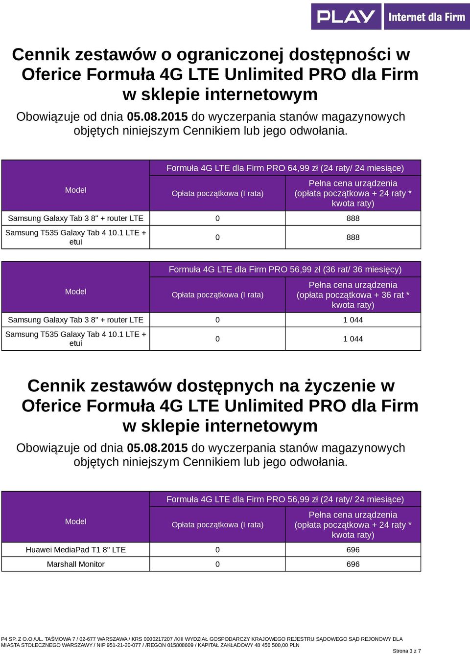 Formuła 4G LTE dla Firm PRO 64,99 zł (24 raty/ 24 miesiące) Samsung Galaxy Tab 3 8" + router LTE 0 888 Samsung T535 Galaxy Tab 4 10.