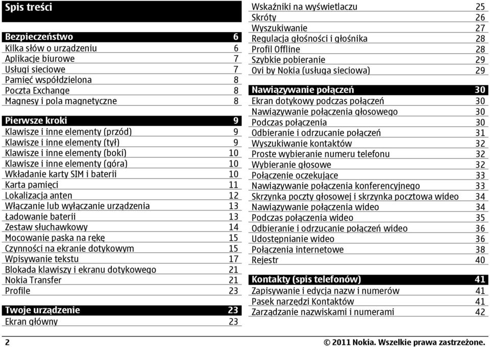 Włączanie lub wyłączanie urządzenia 13 Ładowanie baterii 13 Zestaw słuchawkowy 14 Mocowanie paska na rękę 15 Czynności na ekranie dotykowym 15 Wpisywanie tekstu 17 Blokada klawiszy i ekranu