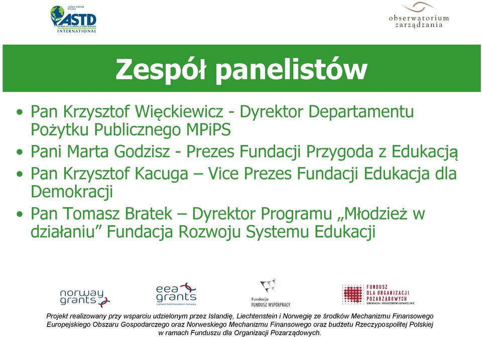 Pan Krzysztof Kacuga Vice Prezes Fundacji Edukacja dla Demokracji Pan Tomasz