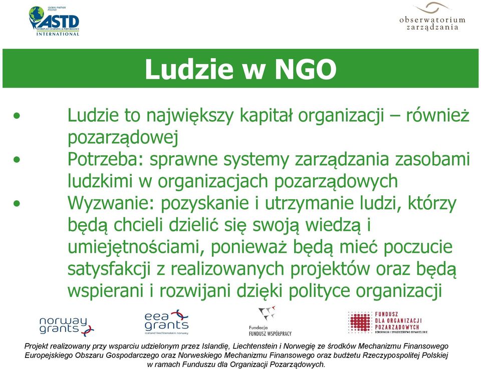 utrzymanie ludzi, którzy będą chcieli dzielić się swoją wiedzą i umiejętnościami, ponieważ będą