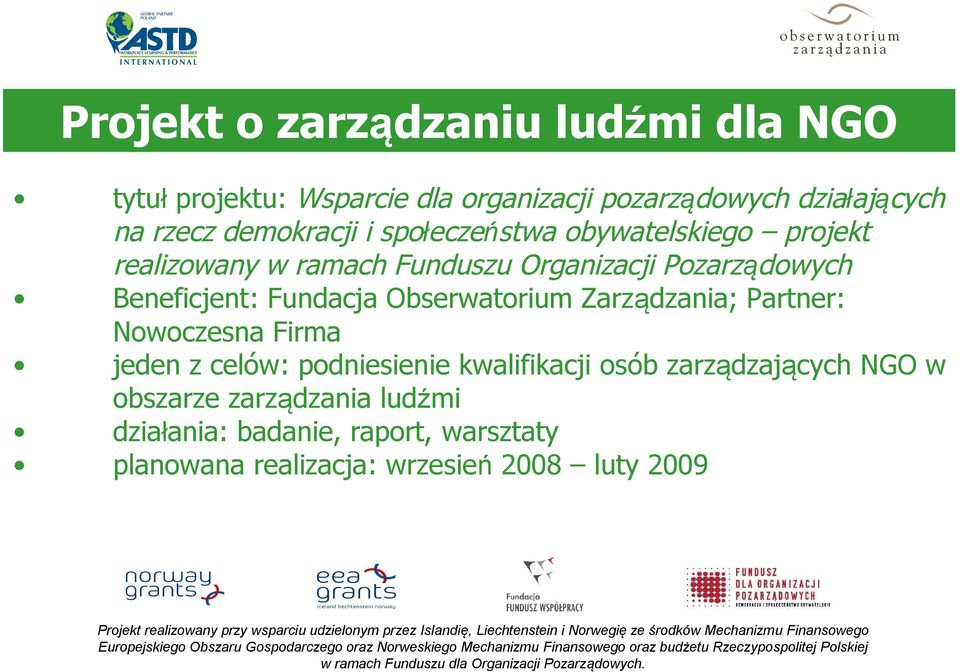 Fundacja Obserwatorium Zarządzania; Partner: Nowoczesna Firma jeden z celów: podniesienie kwalifikacji osób