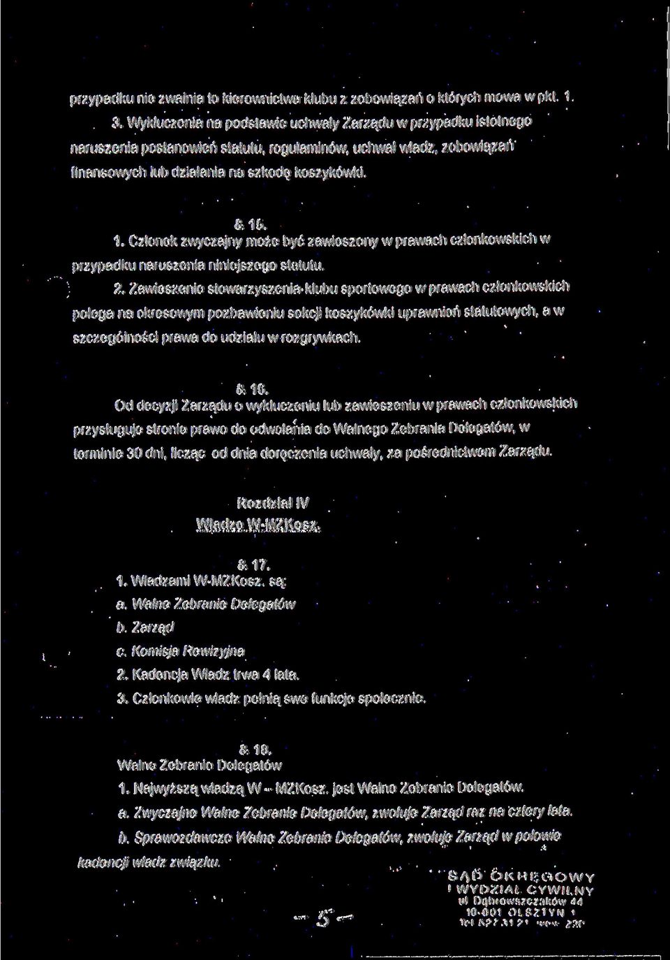 Członek zwyczajny może być zawieszony w prawach członkowskich w przypadku naruszenia niniejszego statutu. 2.
