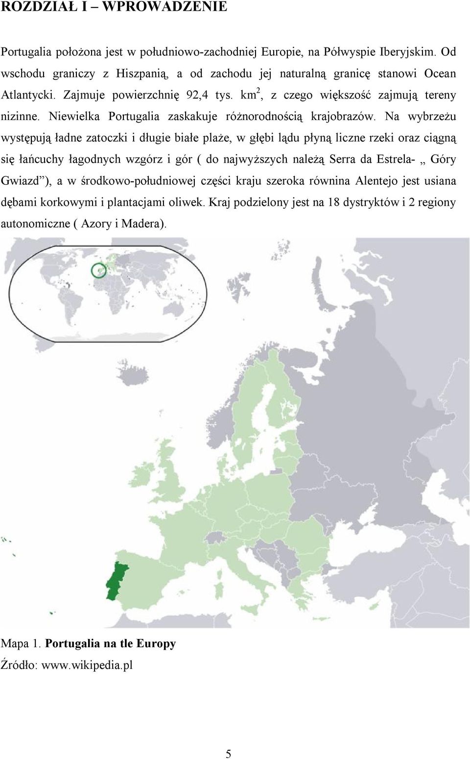 Niewielka Portugalia zaskakuje różnorodnością krajobrazów.