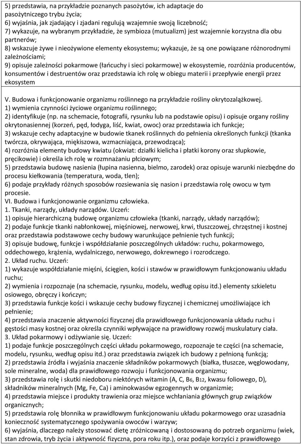 pkarmwe (łańcuchy i sieci pkarmwe) w eksystemie, rzróżnia prducentów, knsumentów i destruentów raz przedstawia ich rlę w biegu materii i przepływie energii przez eksystem V.