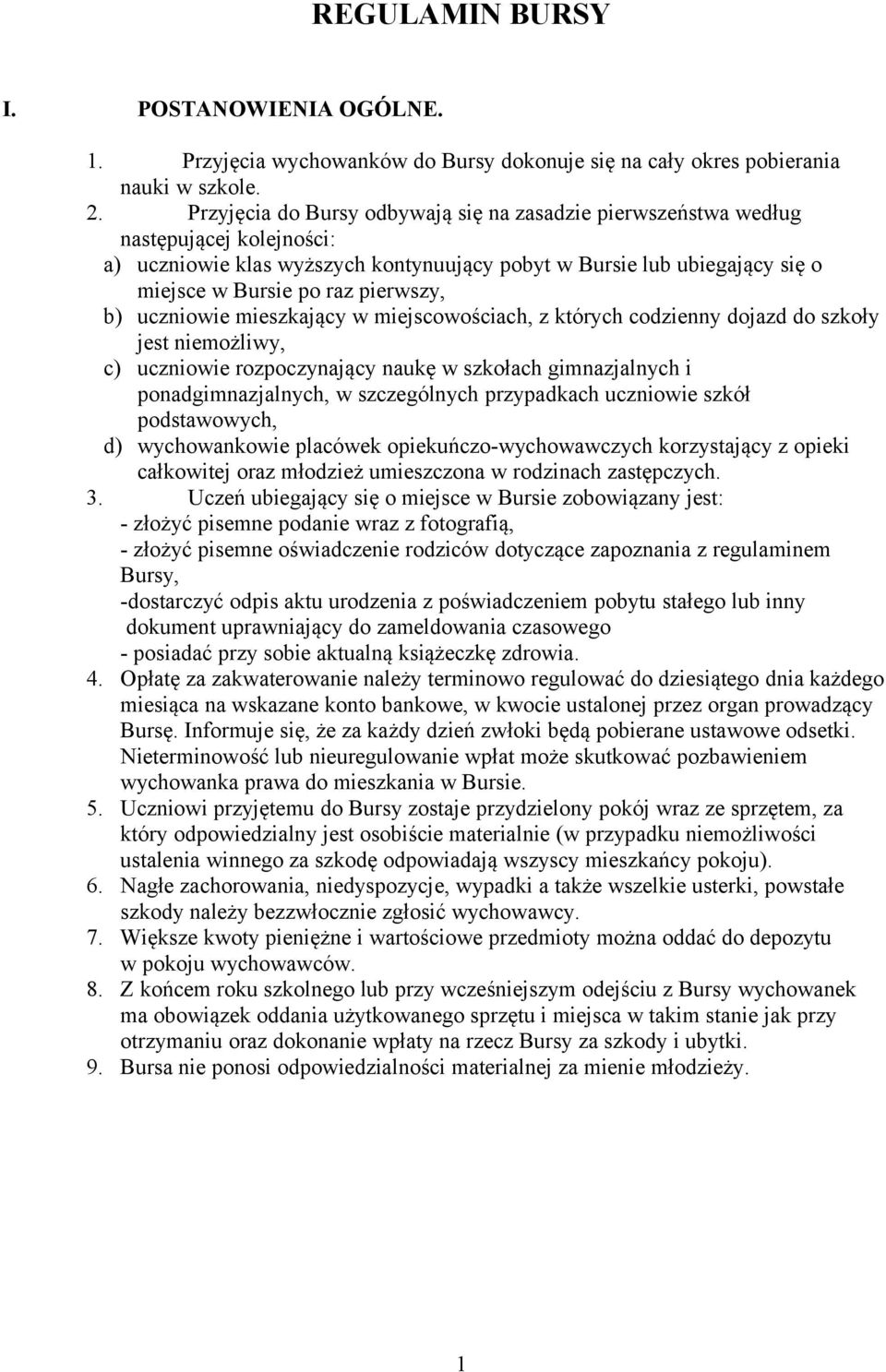 b) uczniowie mieszkający w miejscowościach, z których codzienny dojazd do szkoły jest niemożliwy, c) uczniowie rozpoczynający naukę w szkołach gimnazjalnych i ponadgimnazjalnych, w szczególnych