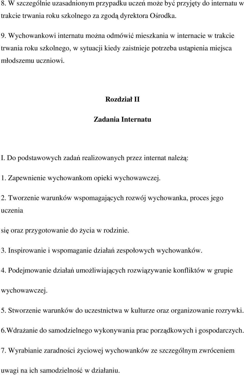 Rozdział II Zadania Internatu I. Do podstawowych zadań realizowanych przez internat należą: 1. Zapewnienie wychowankom opieki wychowawczej. 2.