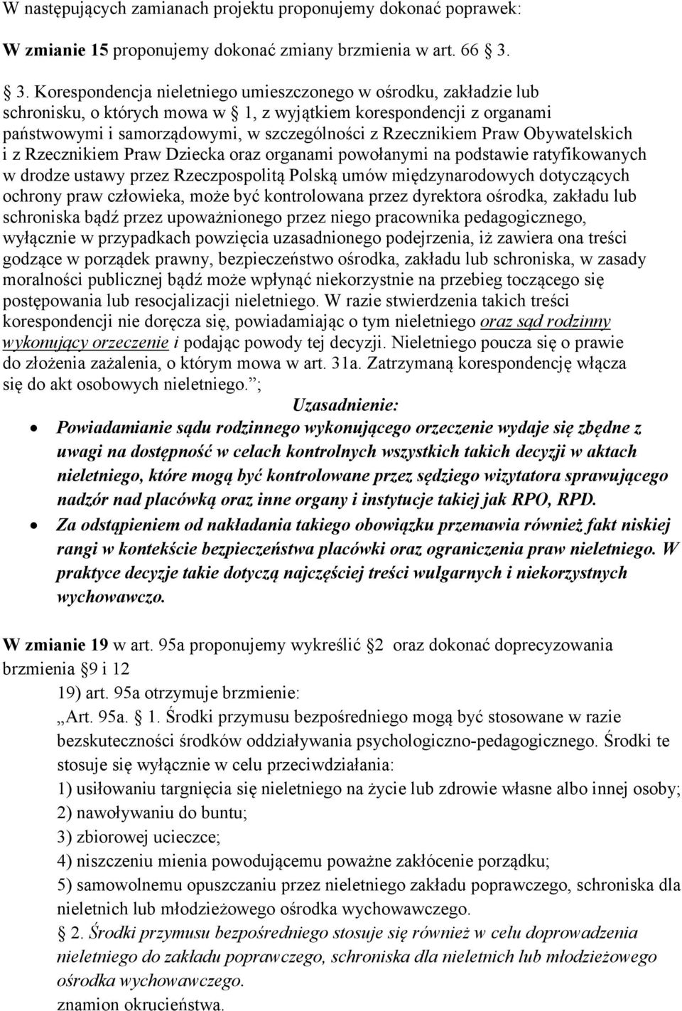 Praw Obywatelskich i z Rzecznikiem Praw Dziecka oraz organami powołanymi na podstawie ratyfikowanych w drodze ustawy przez Rzeczpospolitą Polską umów międzynarodowych dotyczących ochrony praw