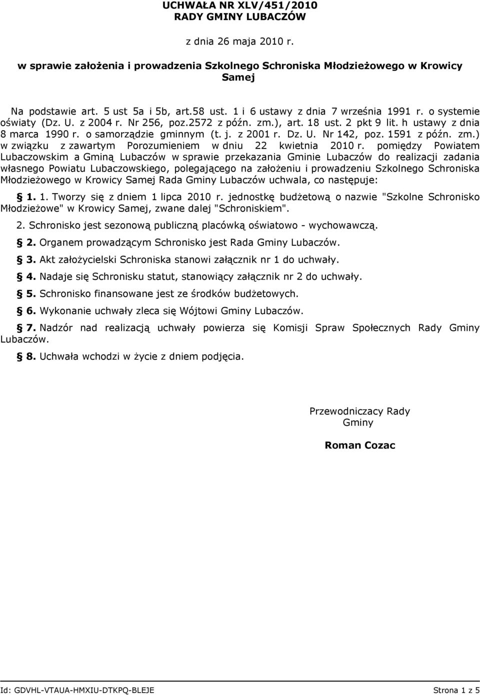 z 2001 r. Dz. U. Nr 142, poz. 1591 z późn. zm.) w związku z zawartym Porozumieniem w dniu 22 kwietnia 2010 r.