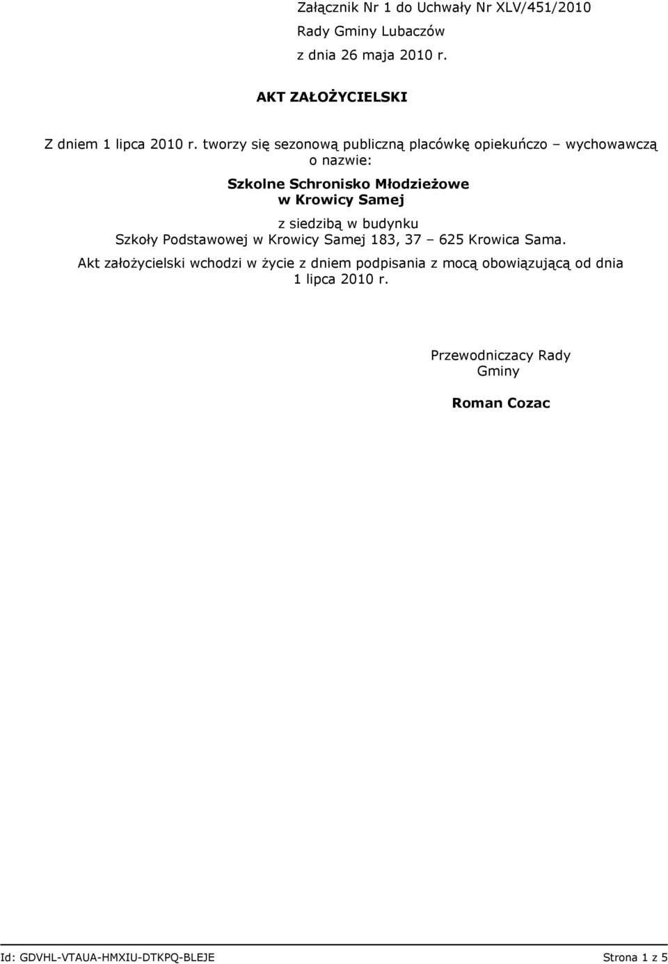 Młodzieżowe w Krowicy Samej z siedzibą w budynku Szkoły Podstawowej w Krowicy Samej 183, 37 625