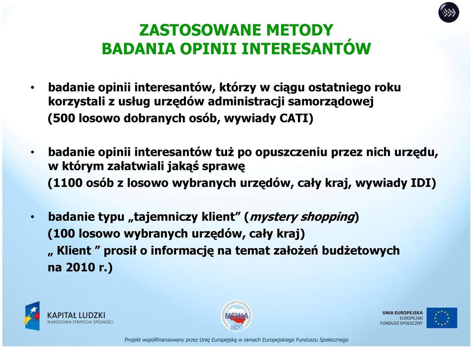 nich urzędu, w którym załatwiali jakąś sprawę (1100 osób z losowo wybranych urzędów, cały kraj, wywiady IDI) badanie typu