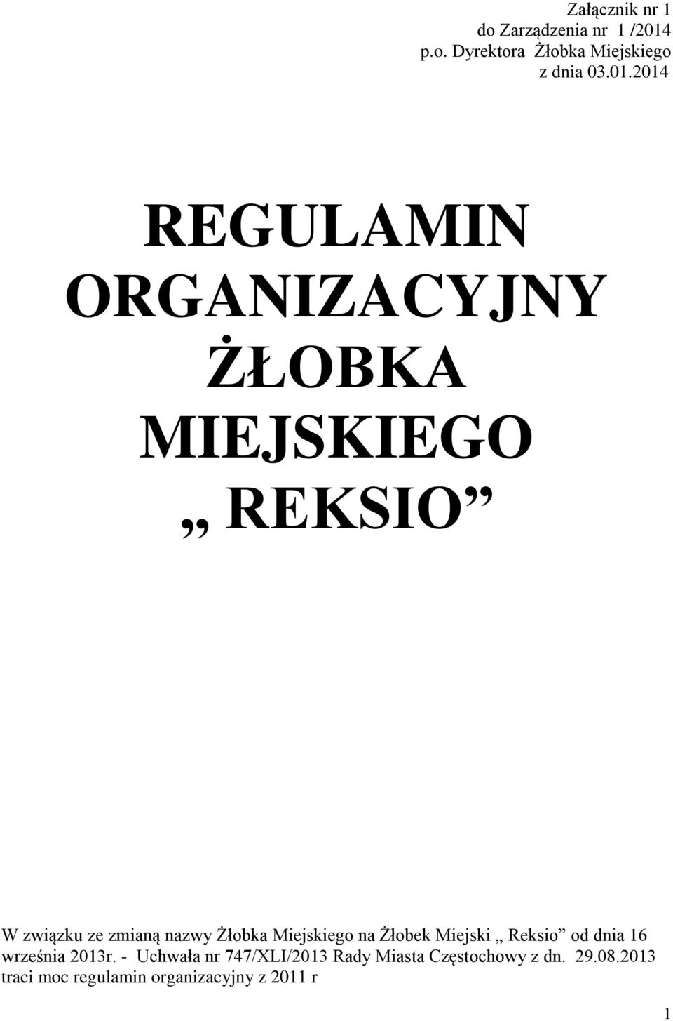 2014 REGULAMIN ORGANIZACYJNY ŻŁOBKA MIEJSKIEGO REKSIO W związku ze zmianą nazwy Żłobka