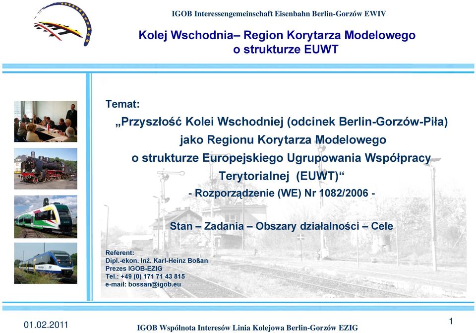 Rozporządzenie (WE) Nr 1082/2006 - Stan Zadania Obszary działalności Cele Referent: Dipl.