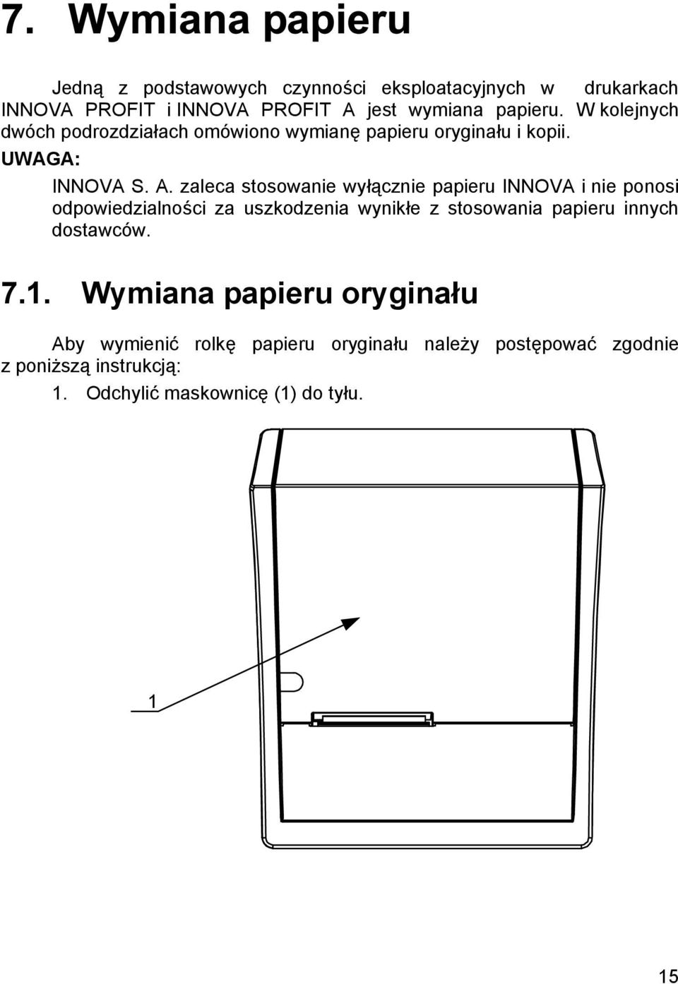 zaleca stosowanie wyłą cznie papieru INNOVA i nie ponosi odpowiedzialności za uszkodzenia wynikłe z stosowania papieru innych