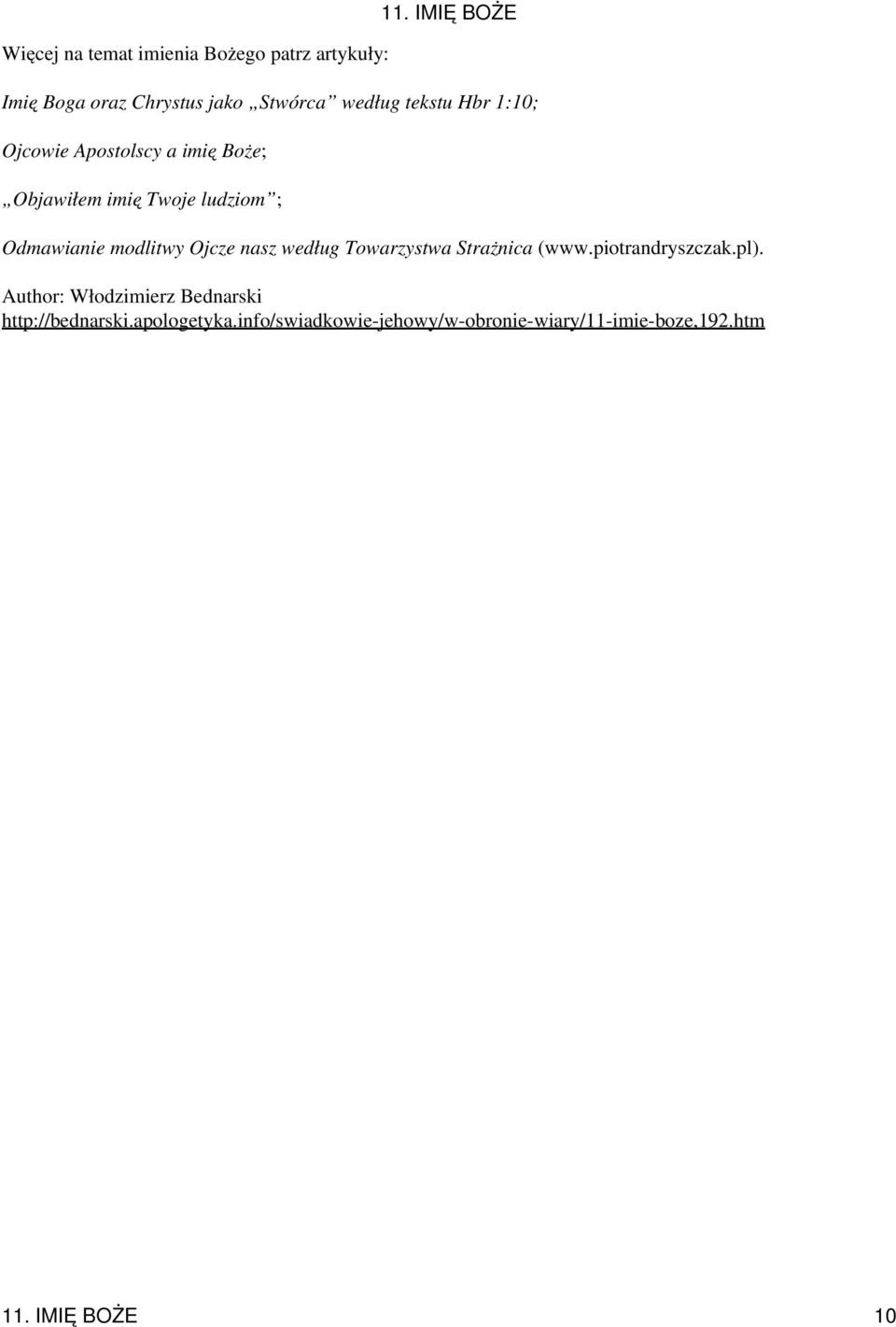 IMIĘ BOŻE Odmawianie modlitwy Ojcze nasz według Towarzystwa Strażnica (www.piotrandryszczak.pl).