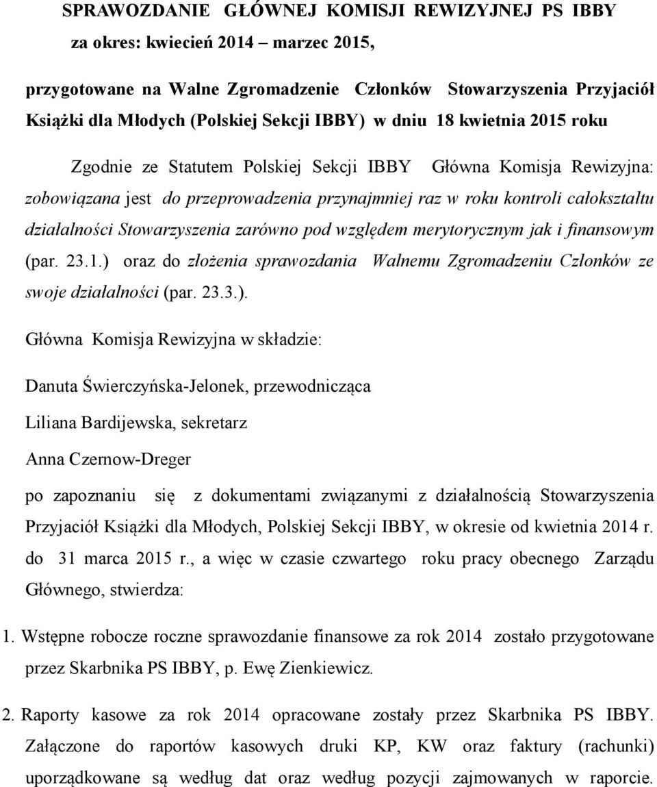 Stowarzyszenia zarówno pod względem merytorycznym jak i finansowym (par. 23.1.) 