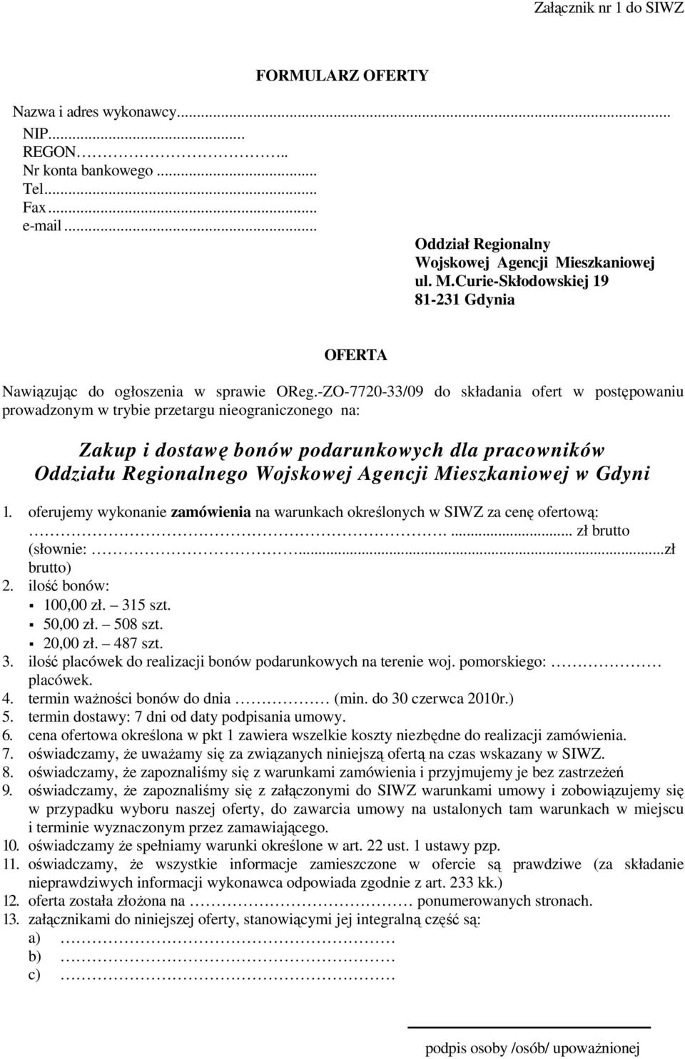 -ZO-7720-33/09 do składania ofert w postępowaniu prowadzonym w trybie przetargu nieograniczonego na: Zakup i dostawę bonów podarunkowych dla pracowników Oddziału Regionalnego Wojskowej Agencji