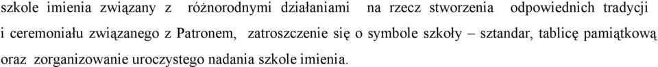 Patronem, zatroszczenie się o symbole szkoły sztandar, tablicę