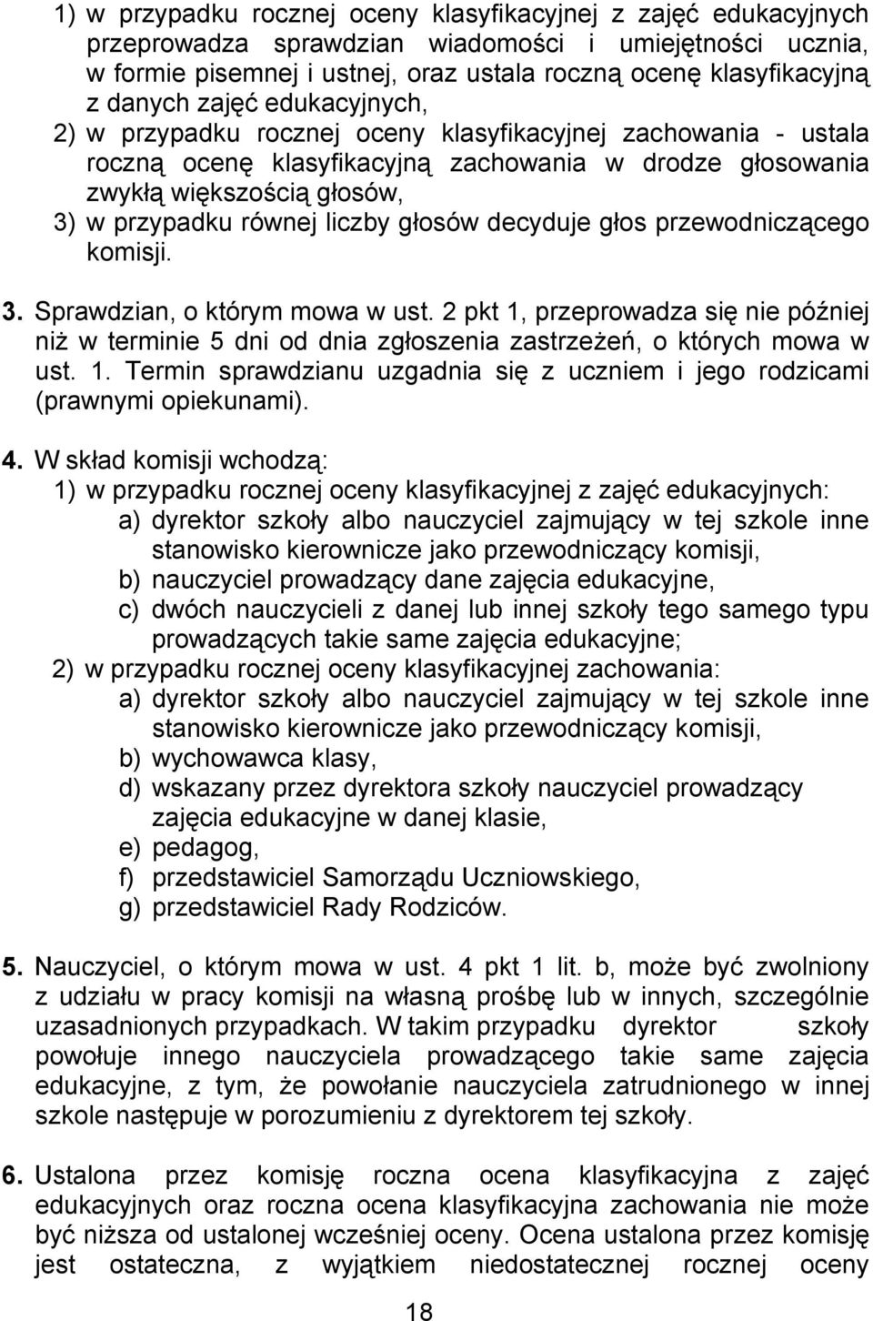 liczby głosów decyduje głos przewodniczącego komisji. 3. Sprawdzian, o którym mowa w ust.