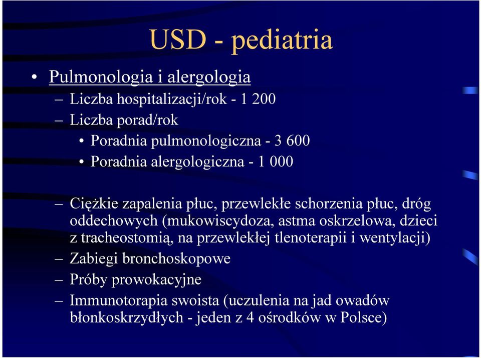 oddechowych (mukowiscydoza, astma oskrzelowa, dzieci z tracheostomią, na przewlekłej tlenoterapii i wentylacji)