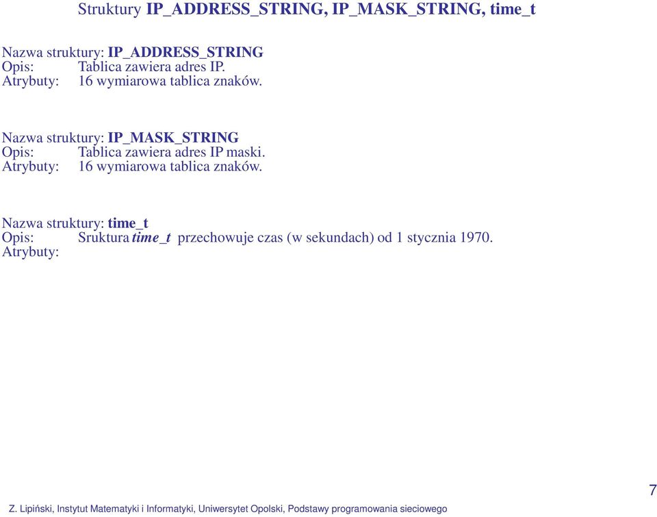 Nazwa struktury: IP_MASK_STRING Opis: Tablica zawiera adres IP maski.
