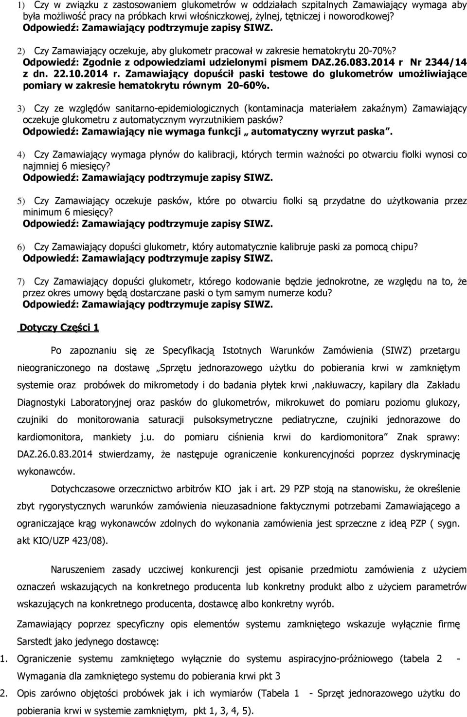 Nr 2344/14 z dn. 22.10.2014 r. Zamawiający dopuścił paski testowe do glukometrów umożliwiające pomiary w zakresie hematokrytu równym 20-60%.