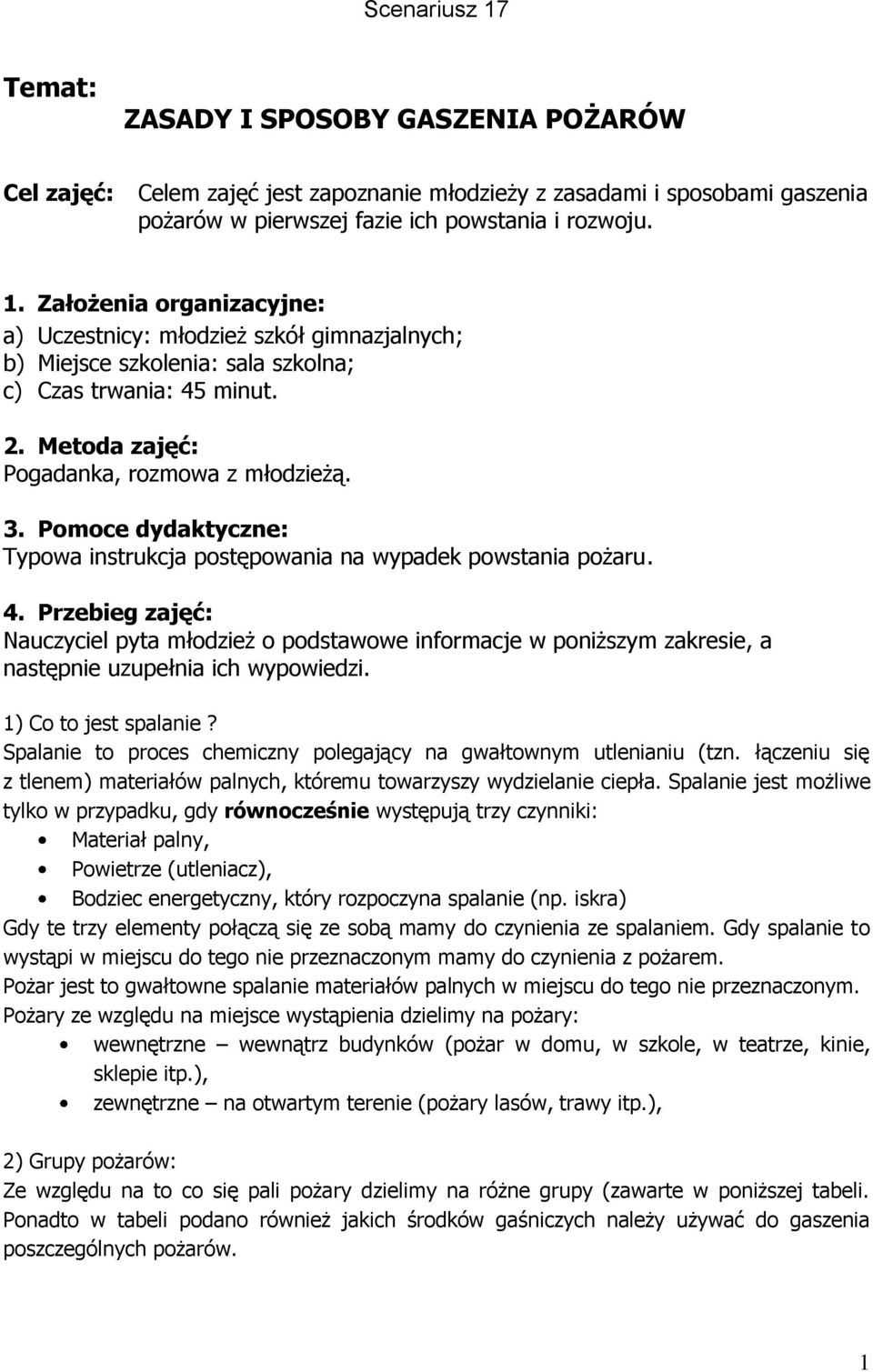 Przebieg zajęć: Nauczyciel pyta młodzież o podstawowe informacje w poniższym zakresie, a następnie uzupełnia ich wypowiedzi. 1) Co to jest spalanie?