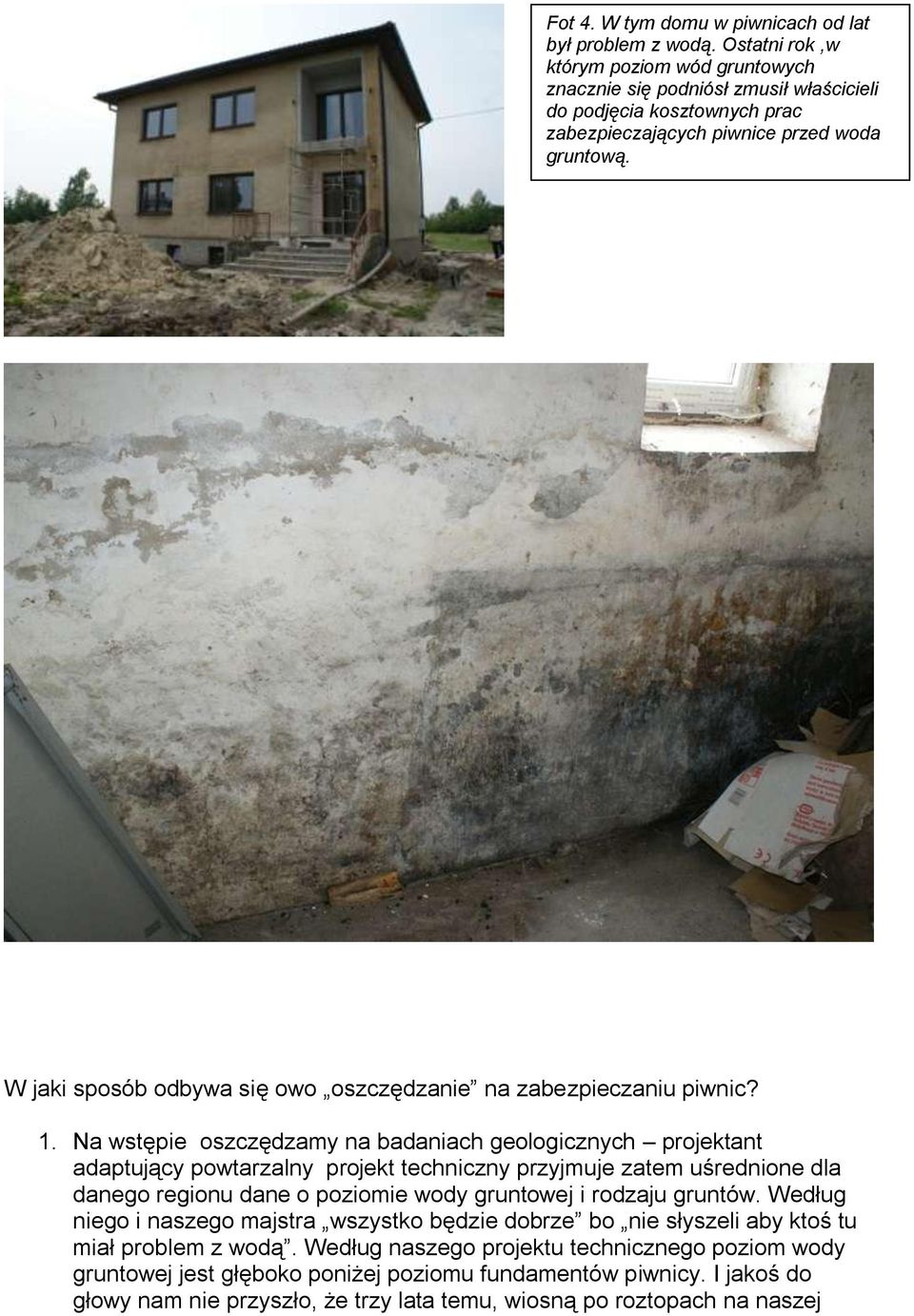 W jaki sposób odbywa się owo oszczędzanie na zabezpieczaniu piwnic? 1.