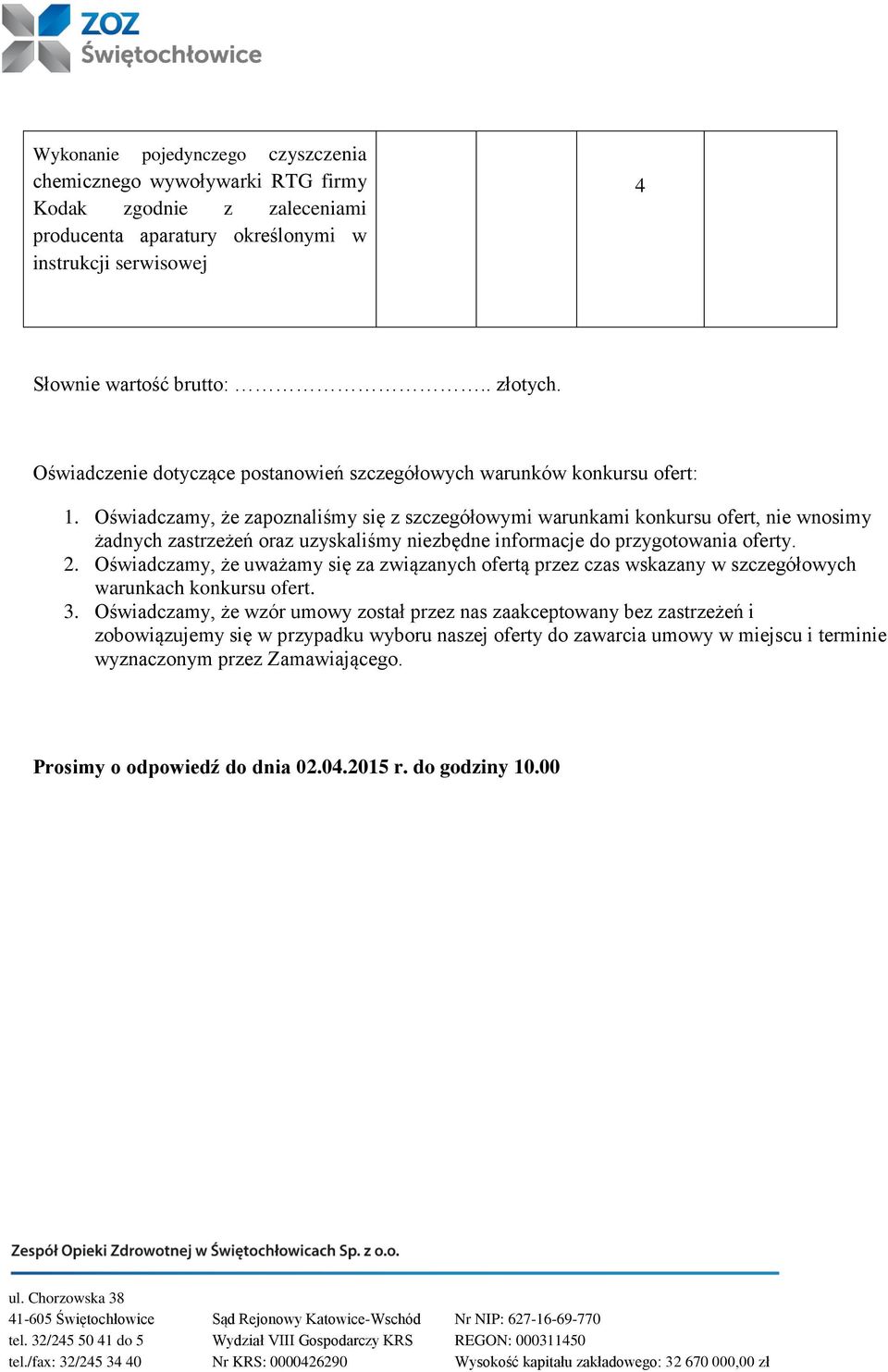 Oświadczamy, że zapoznaliśmy się z szczegółowymi warunkami konkursu ofert, nie wnosimy żadnych zastrzeżeń oraz uzyskaliśmy niezbędne informacje do przygotowania oferty. 2.