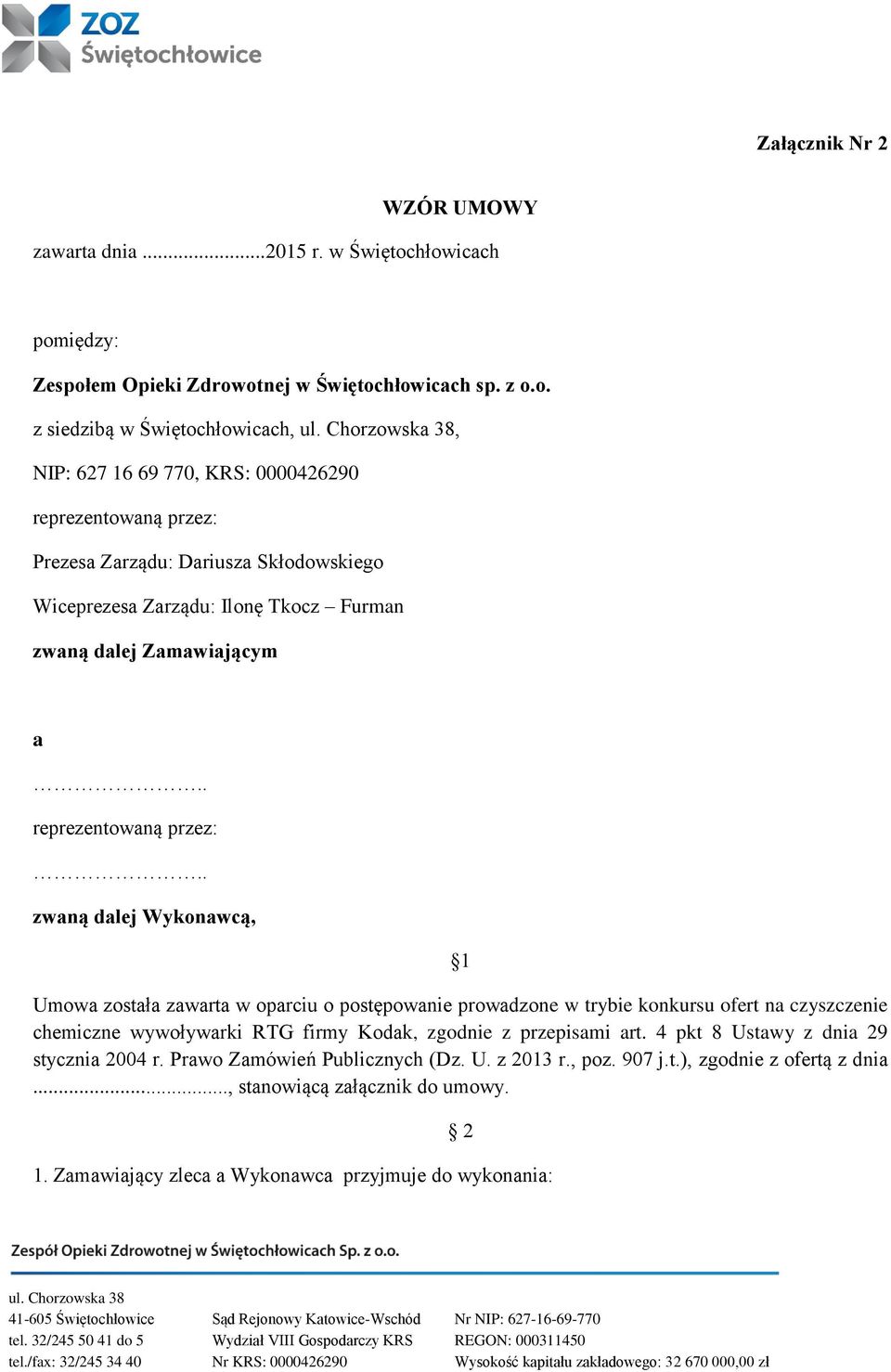 Dariusza Skłodowskiego Wiceprezesa Zarządu: Ilonę Tkocz Furman zwaną dalej Zamawiającym a.. reprezentowaną przez:.