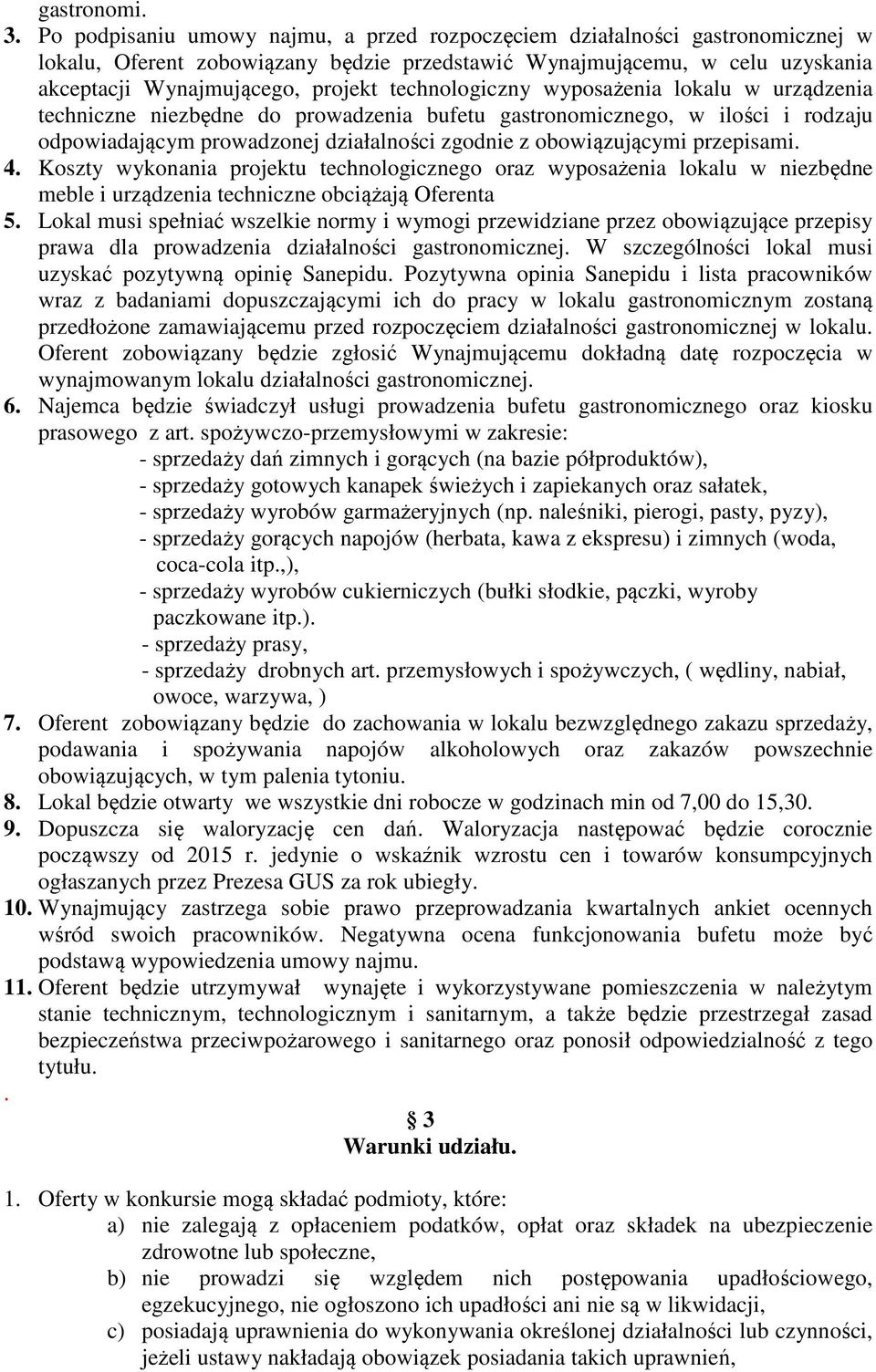 technologiczny wyposażenia lokalu w urządzenia techniczne niezbędne do prowadzenia bufetu gastronomicznego, w ilości i rodzaju odpowiadającym prowadzonej działalności zgodnie z obowiązującymi